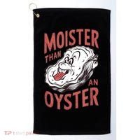 Moister Than An Oyster Funny Shucking Shellfish Shucker Golf Towel thumb 0