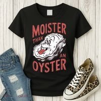 Moister Than An Oyster Funny Shucking Shellfish Shucker Women's T-Shirt thumb 3