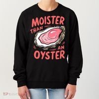 Moister Than An Oyster Women's Sweatshirt thumb 0