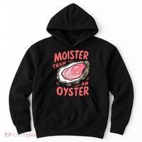 Moister Than An Oyster Hoodie thumb 0