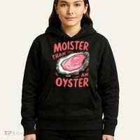 Moister Than An Oyster Hoodie thumb 5
