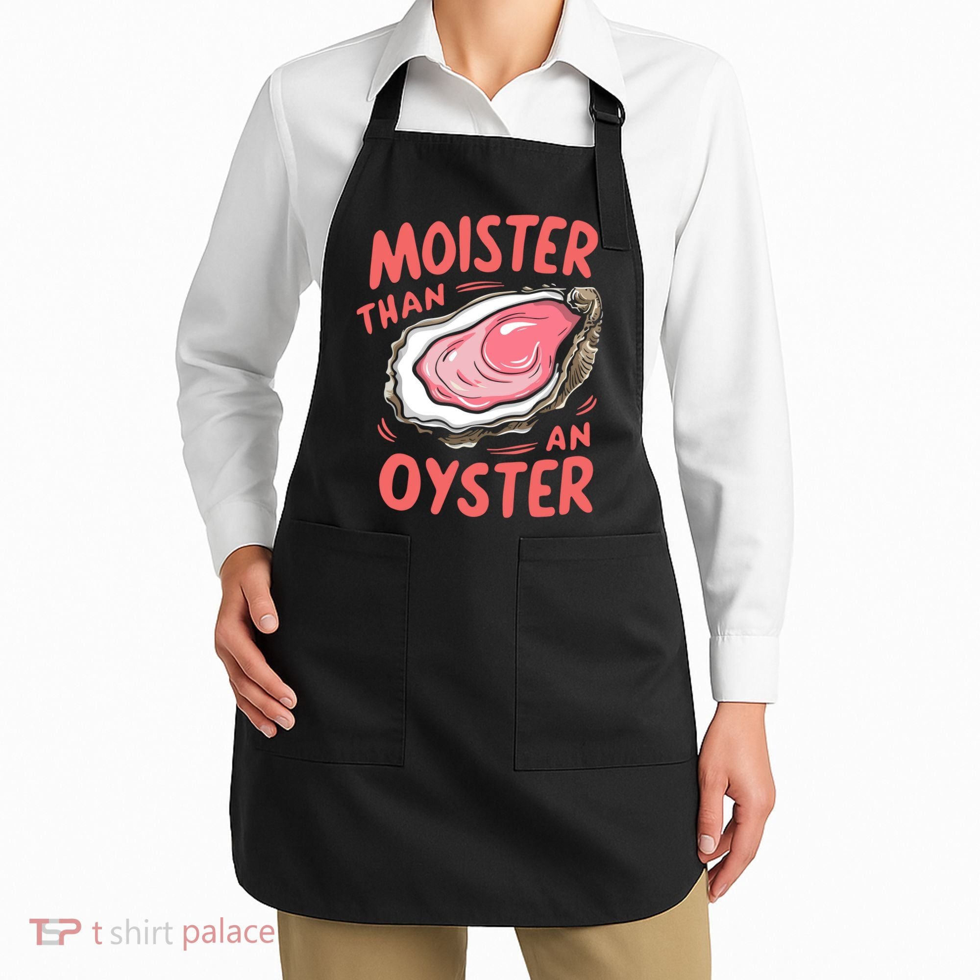 Moister Than An Oyster Apron