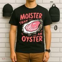 Moister Than An Oyster T-Shirt thumb 6