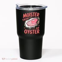 Moister Than An Oyster Tumbler thumb 0