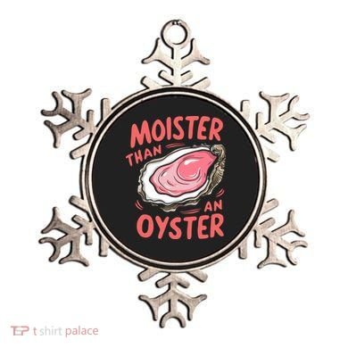 Moister Than An Oyster Ornament
