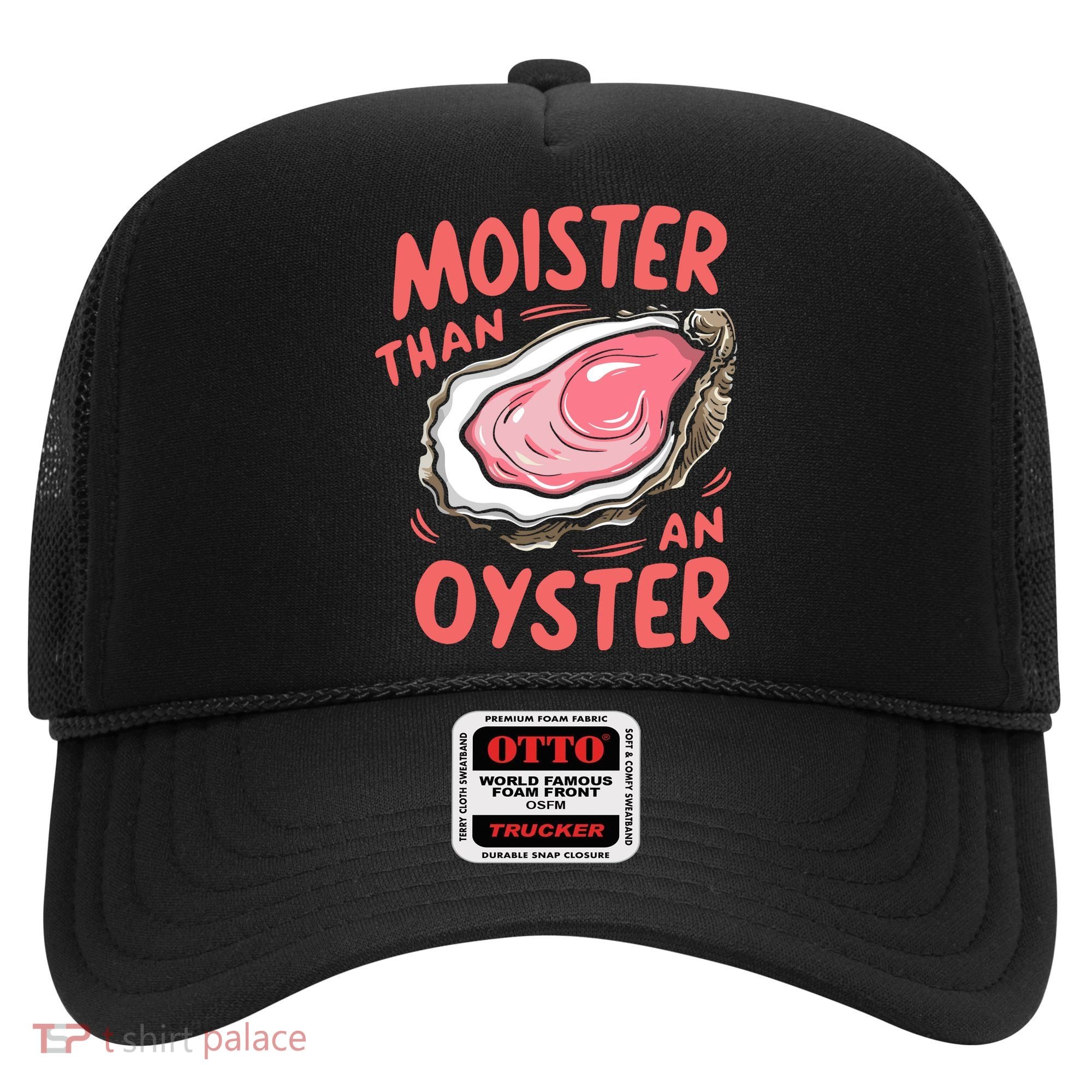Moister Than An Oyster Hat