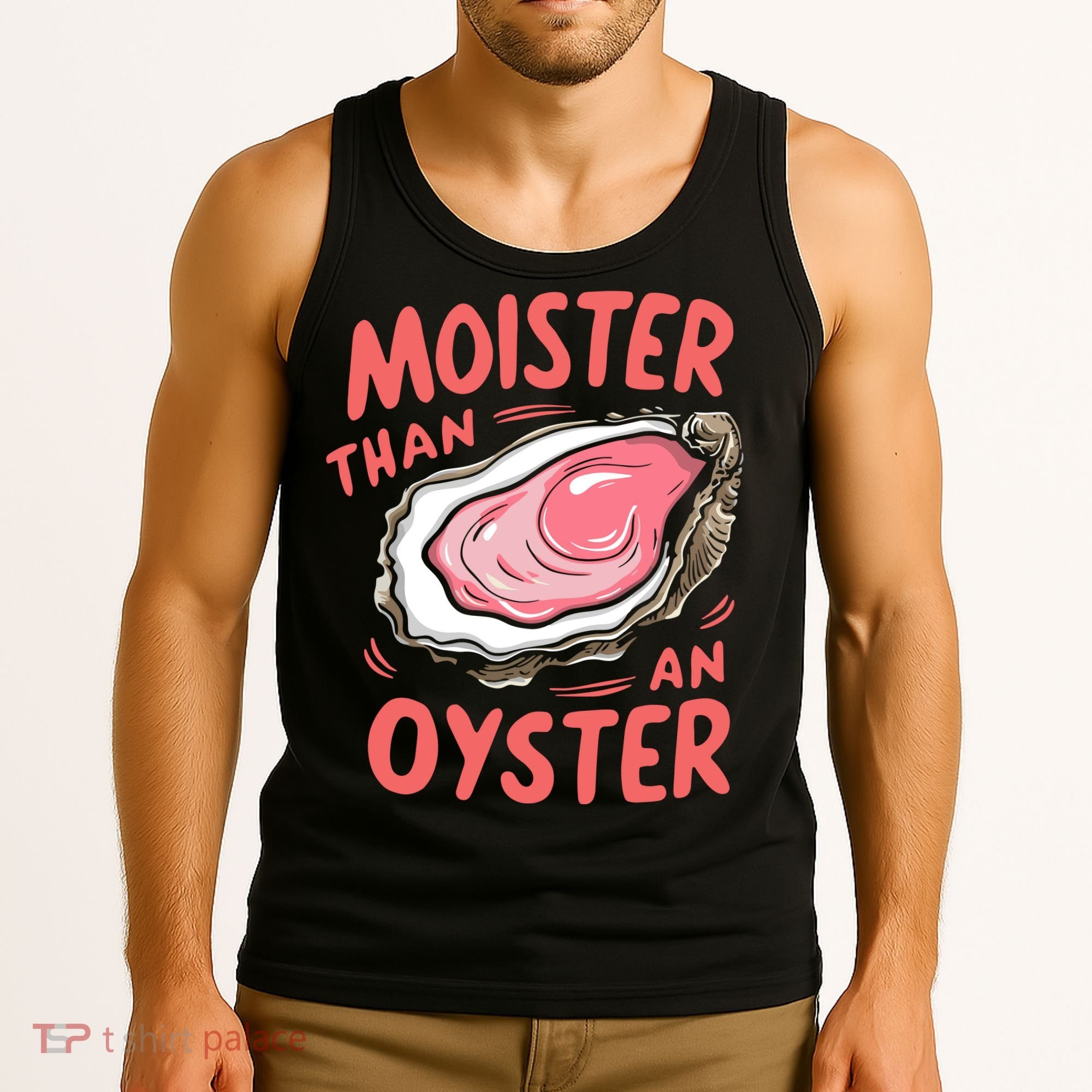 Moister Than An Oyster Tank Top