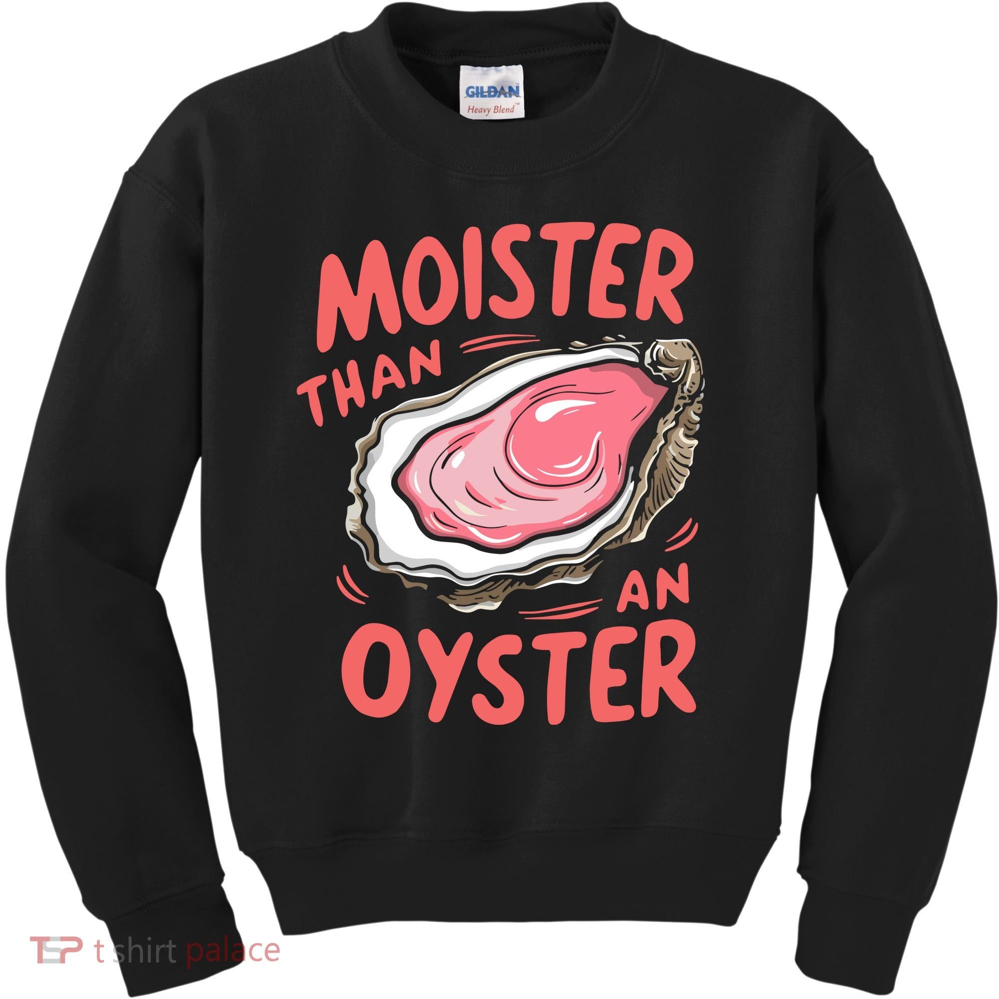 Moister Than An Oyster Kids Sweatshirt