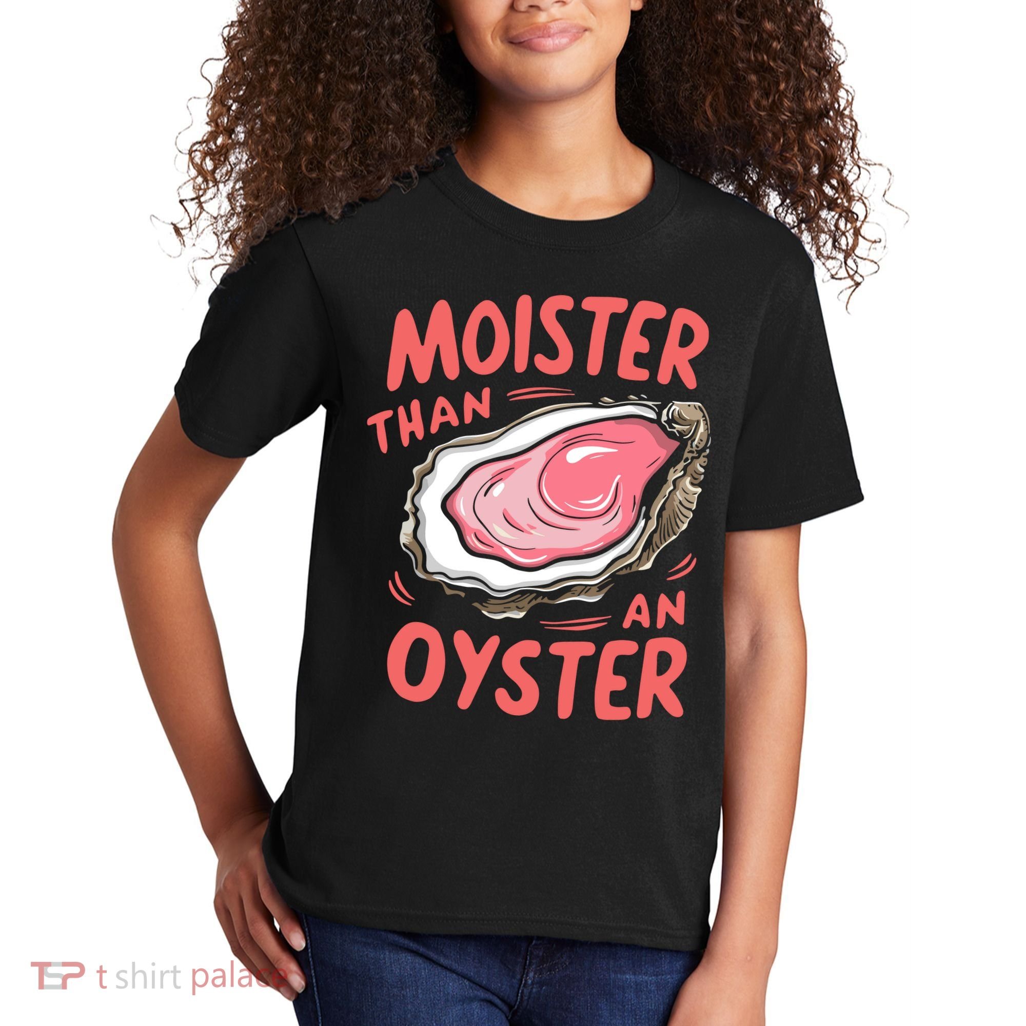 Moister Than An Oyster Kids T-Shirt
