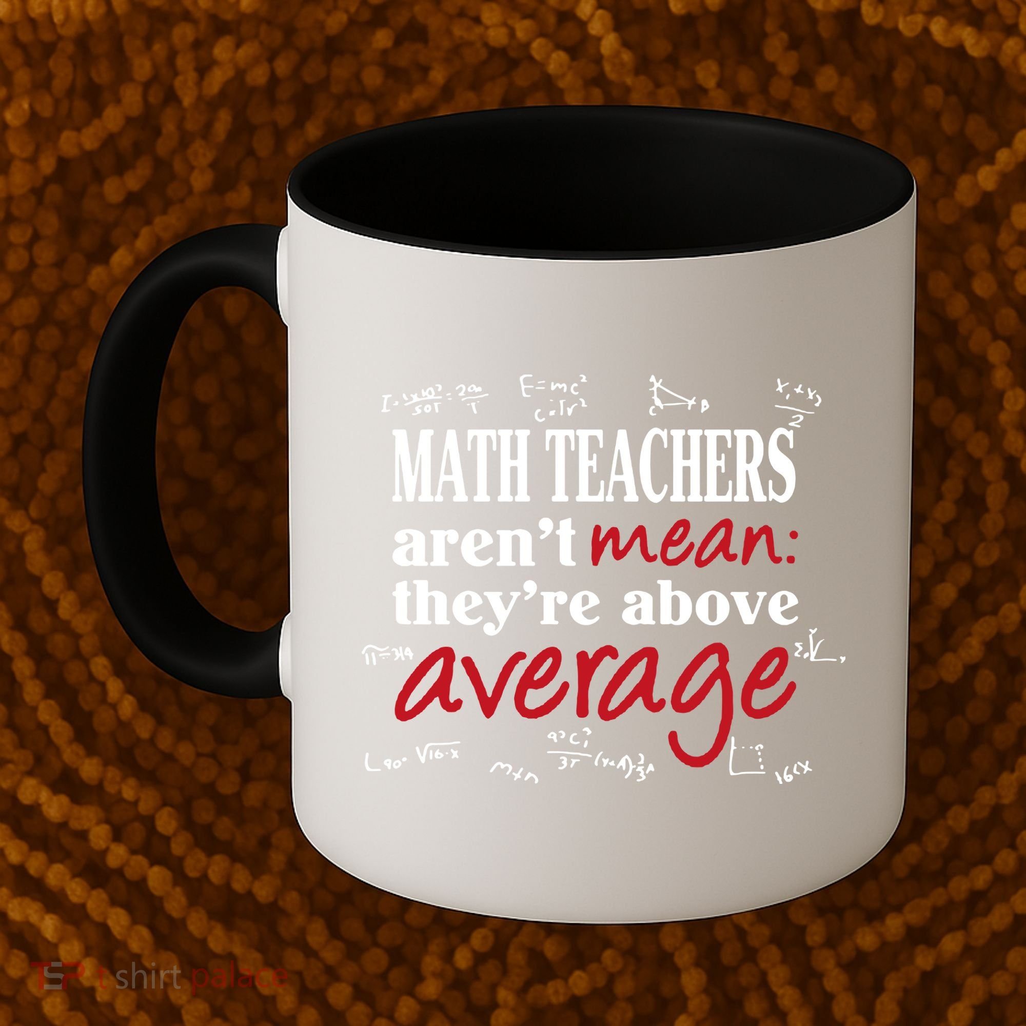 Math Teachers Aren’t Mean Above Average Coffee Mug