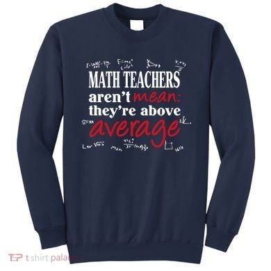 Math Teachers Aren’t Mean Above Average Sweatshirt