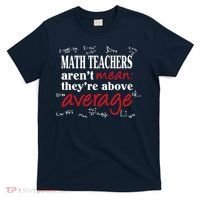 Math Teachers Aren’t Mean Above Average T-Shirt thumb 0