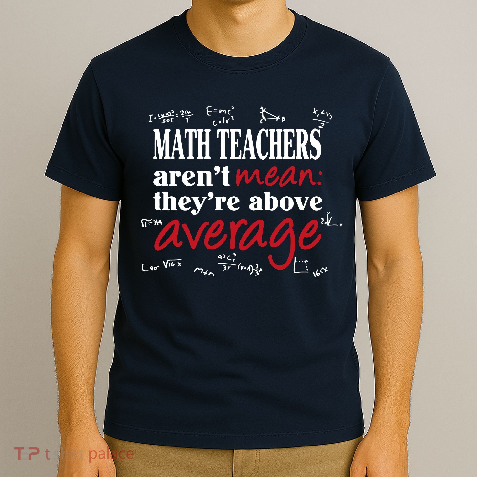 Math Teachers Aren’t Mean Above Average T-Shirt