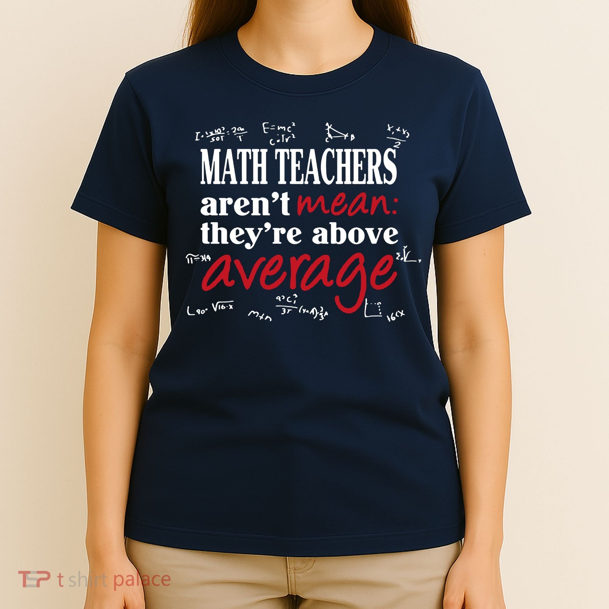 Math Teachers Aren’t Mean Above Average T-Shirt