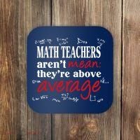Math Teachers Aren’t Mean Above Average Coaster thumb 0