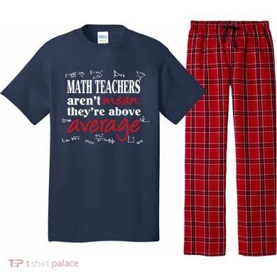Math Teachers Aren’t Mean Above Average Pajama Set