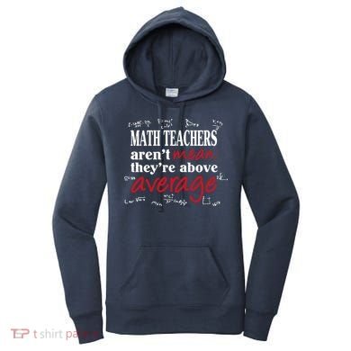 Math Teachers Aren’t Mean Above Average Women's Hoodie