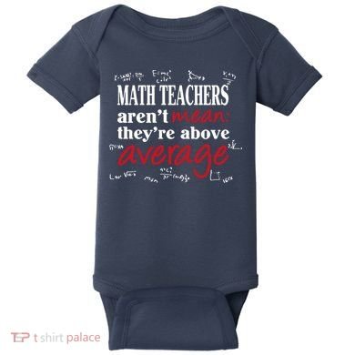 Math Teachers Aren’t Mean Above Average Baby Bodysuit