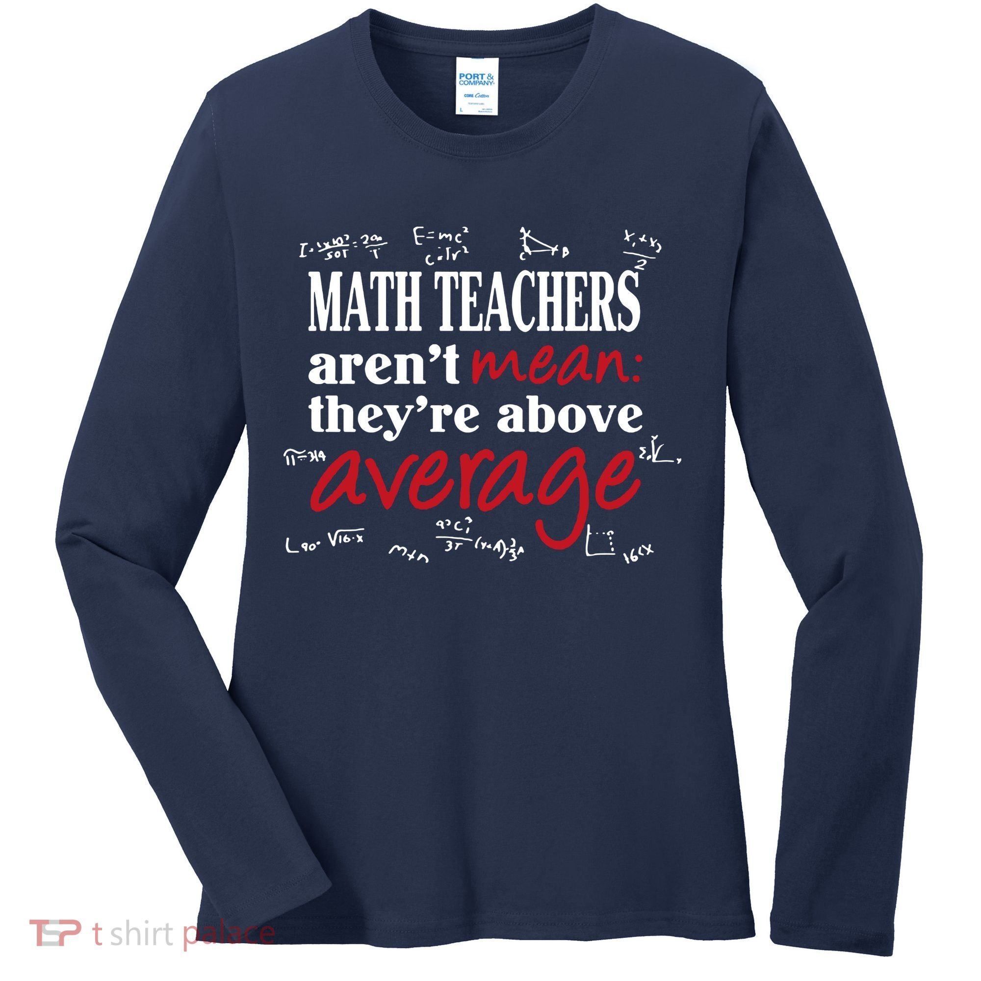 Math Teachers Aren’t Mean Above Average Women's Long Sleeve Shirt