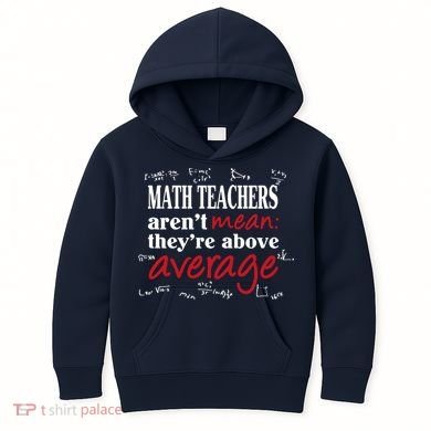 Math Teachers Aren’t Mean Above Average Kids Hoodie