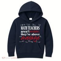 Math Teachers Aren’t Mean Above Average Kids Hoodie thumb 0