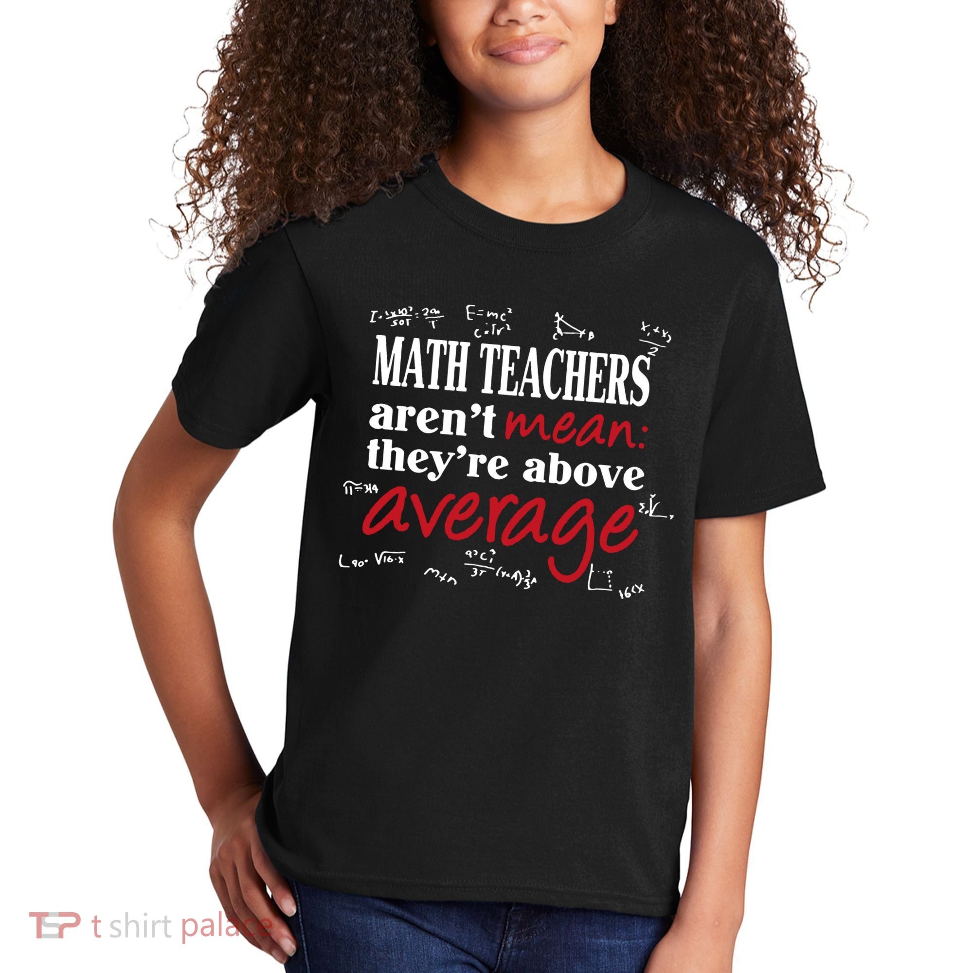 Math Teachers Aren’t Mean Above Average Kids T-Shirt