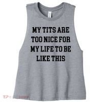 My Tits Are Too Nice For My Life To Be Women's Racerback Cropped Tank thumb 0