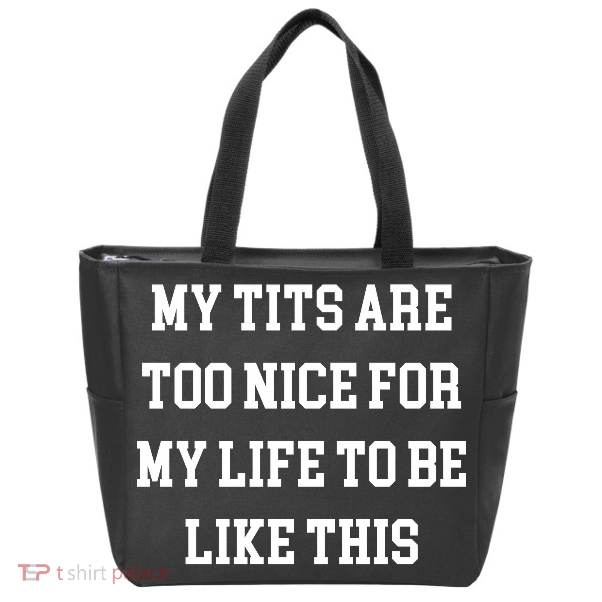 My Tits Are Too Nice For My Life To Be Tote Bag