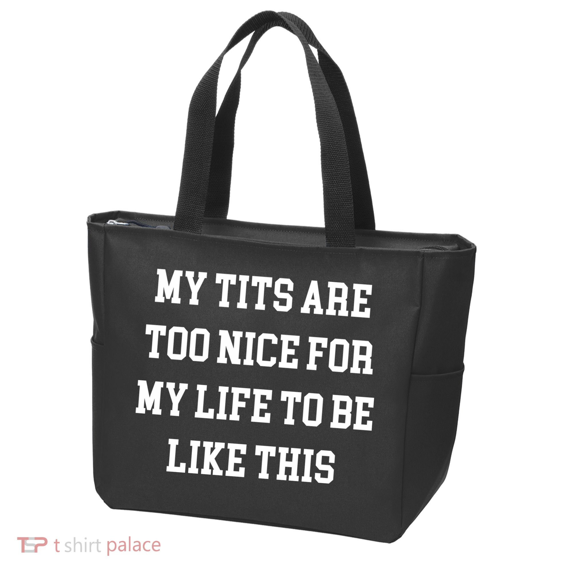 My Tits Are Too Nice For My Life To Be Tote Bag