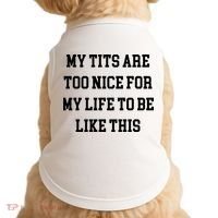 My Tits Are Too Nice For My Life To Be Doggie Tank thumb 0
