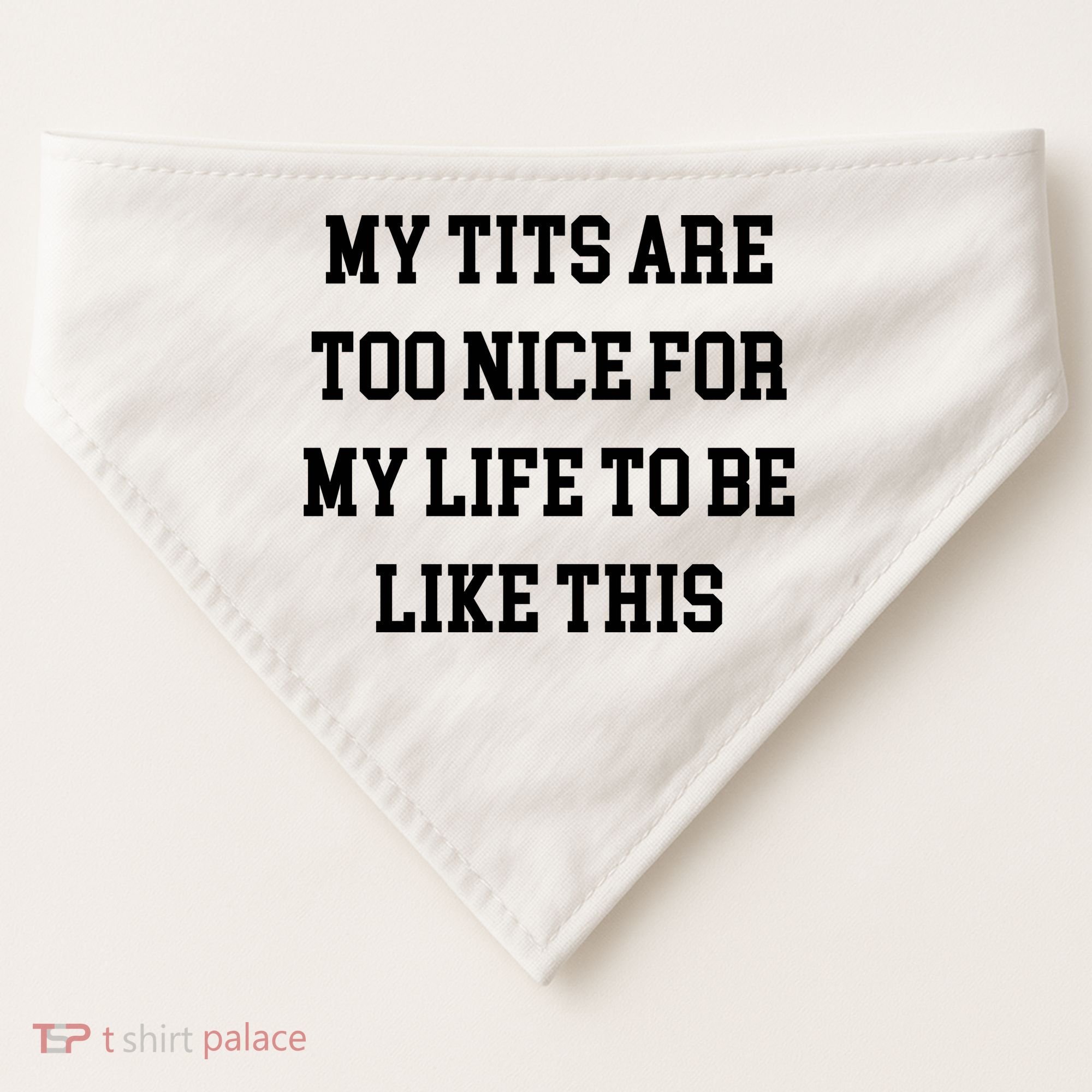 My Tits Are Too Nice For My Life To Be USA-Made Doggie Bandana
