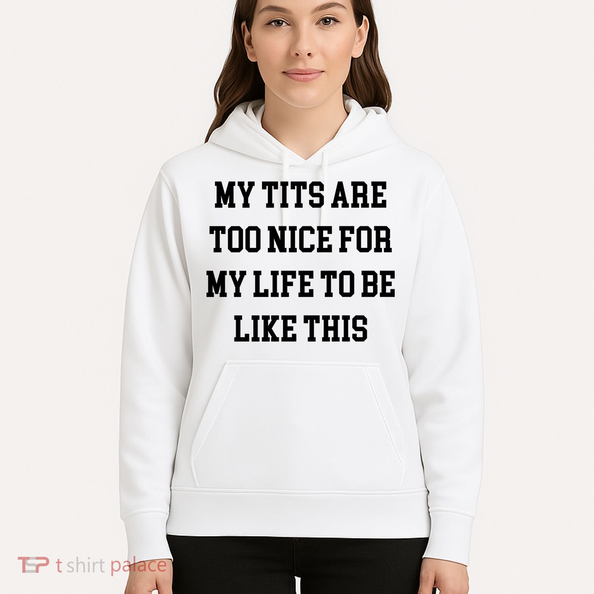 My Tits Are Too Nice For My Life To Be Hoodie