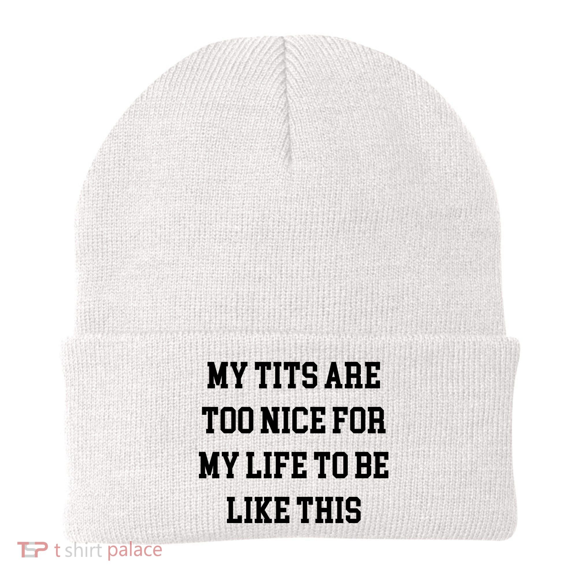 My Tits Are Too Nice For My Life To Be Beanie