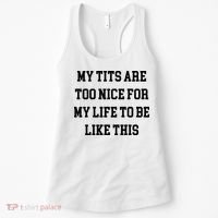My Tits Are Too Nice For My Life To Be Women's Tank Top thumb 0
