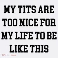 My Tits Are Too Nice For My Life To Be Women's Tank Top thumb 5