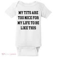My Tits Are Too Nice For My Life To Be Baby Bodysuit thumb 0