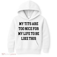 My Tits Are Too Nice For My Life To Be Kids Hoodie thumb 0