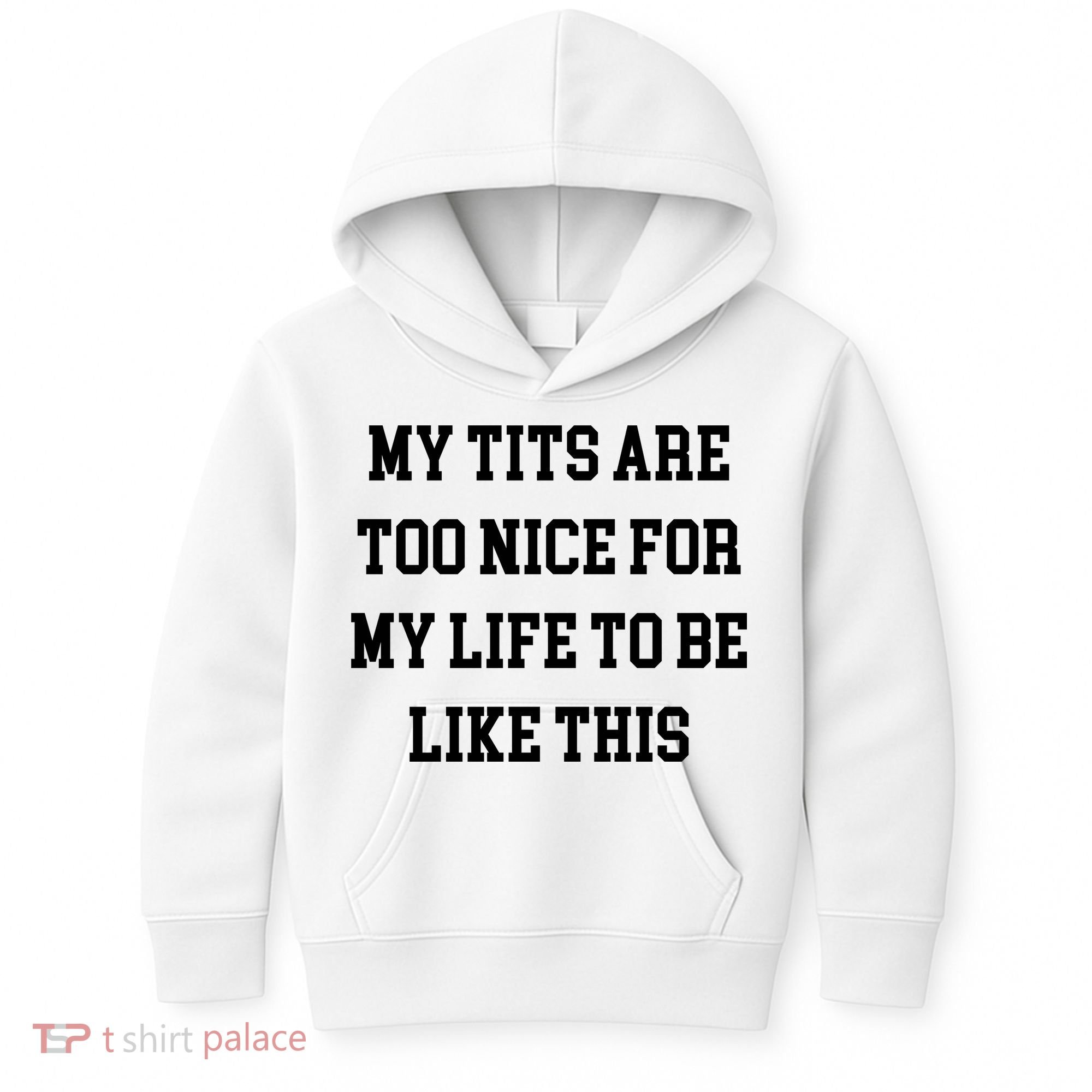 My Tits Are Too Nice For My Life To Be Kids Hoodie