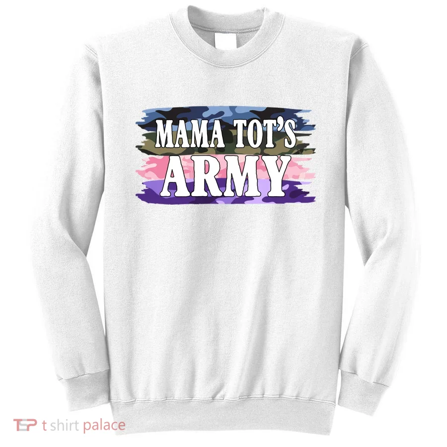 Mama Tots Army Sweatshirt