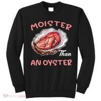 Moister Than An Oyster Funny Inappropriate Adult Humor Sweatshirt thumb 0
