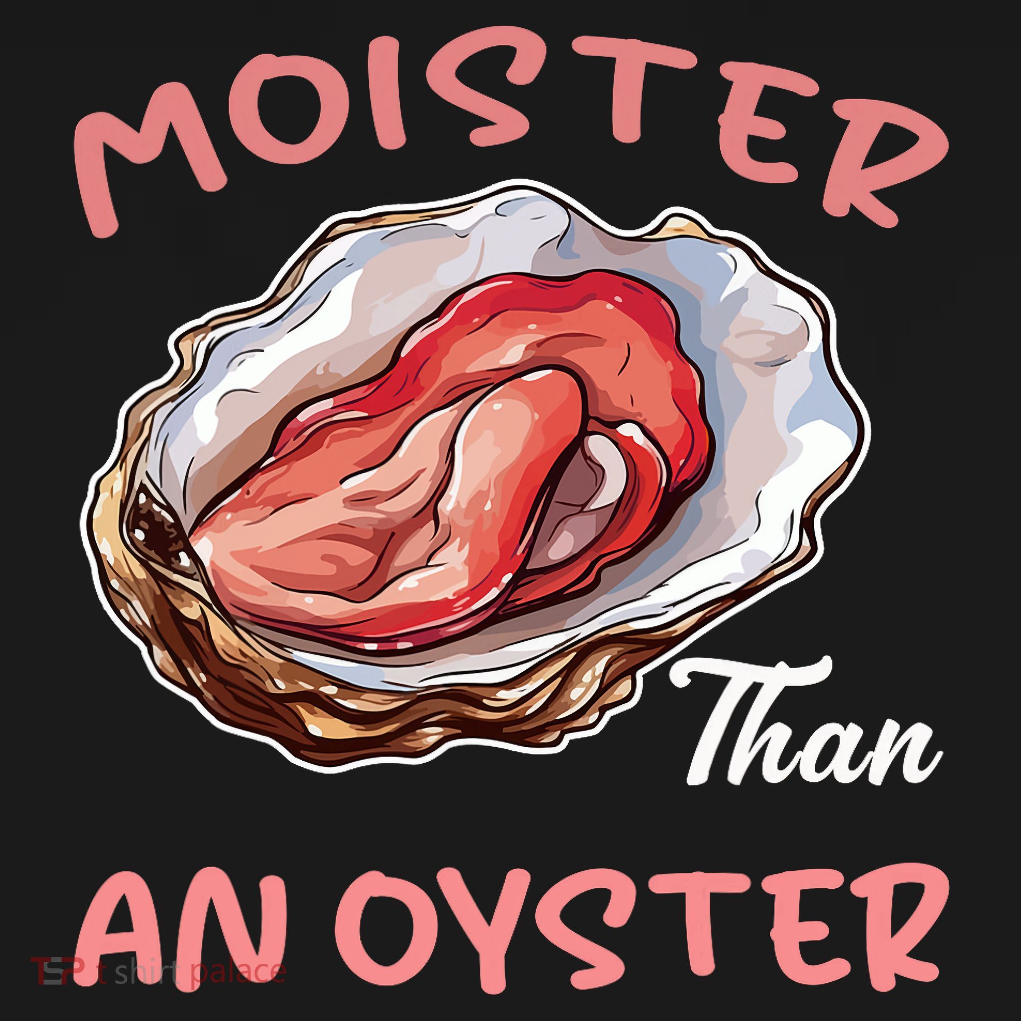 Moister Than An Oyster Funny Inappropriate Adult Humor Women's Hoodie