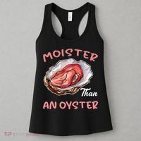 Moister Than An Oyster Funny Inappropriate Adult Humor Women's Tank Top thumb 3