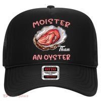 Moister Than An Oyster Funny Inappropriate Adult Humor Hat thumb 0