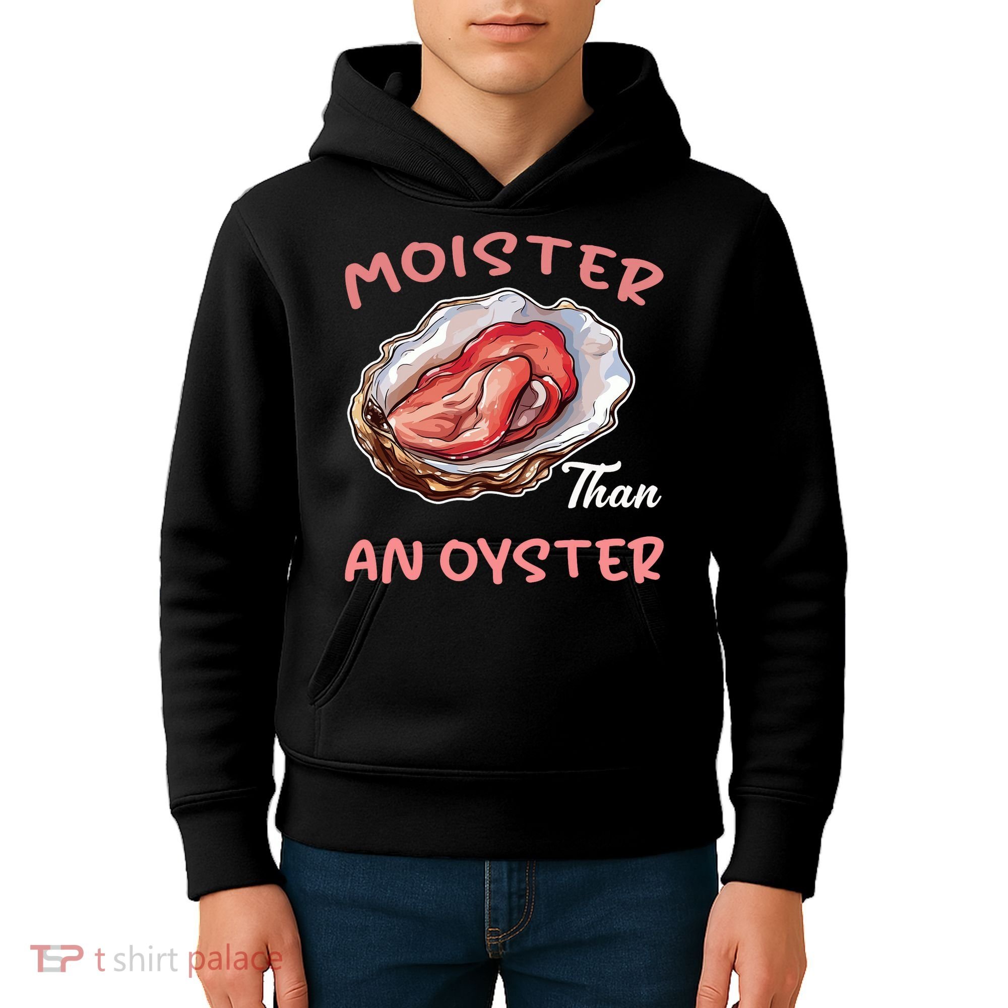 Moister Than An Oyster Funny Inappropriate Adult Humor Kids Hoodie