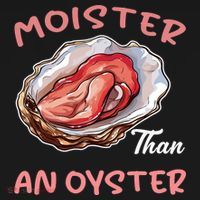 Moister Than An Oyster Funny Inappropriate Adult Humor Kids Long Sleeve Shirt thumb 2