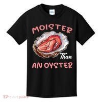 Moister Than An Oyster Funny Inappropriate Adult Humor Kids T-Shirt thumb 0