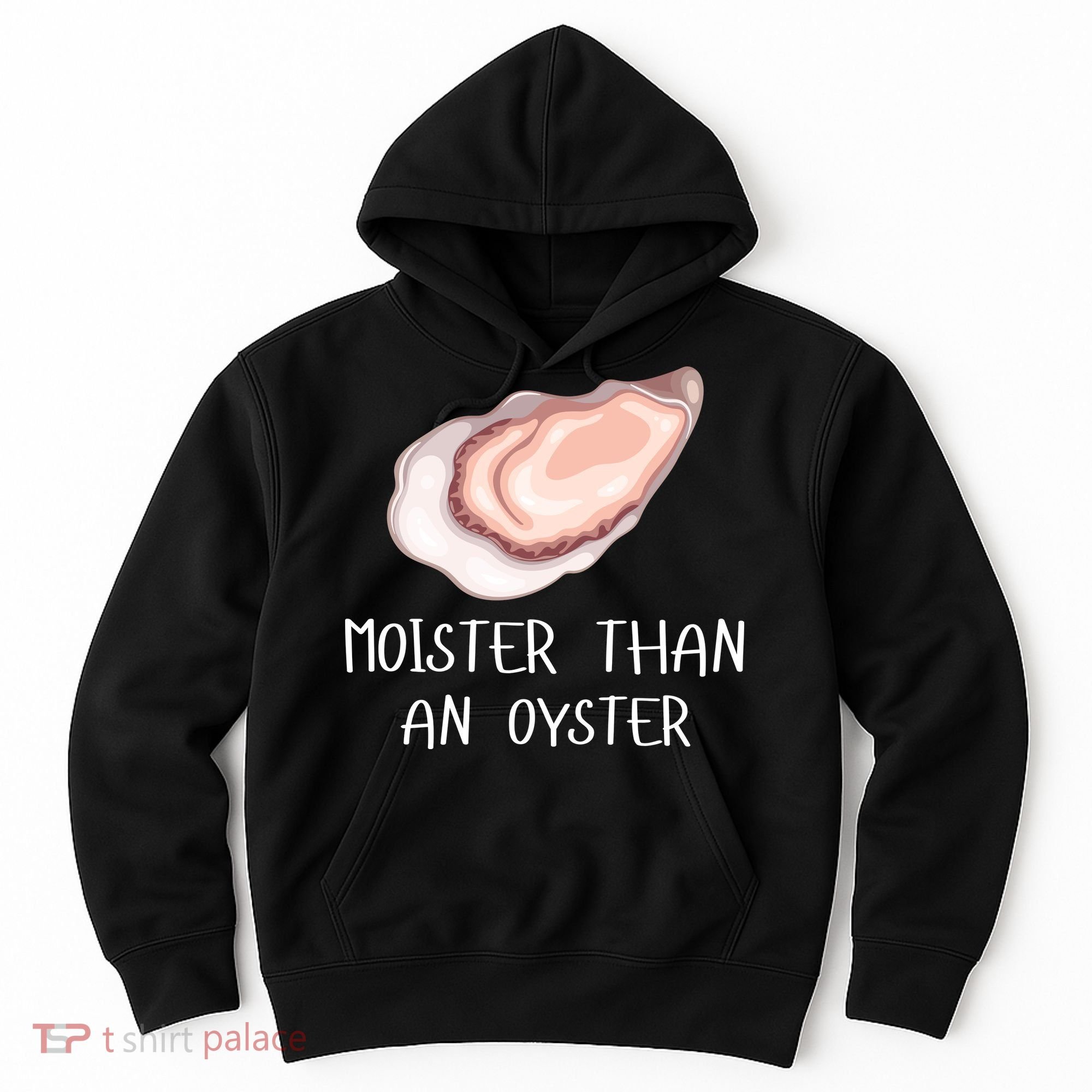 Moister Than An Oyster Shucking Funny Shellfish Shucker Hoodie