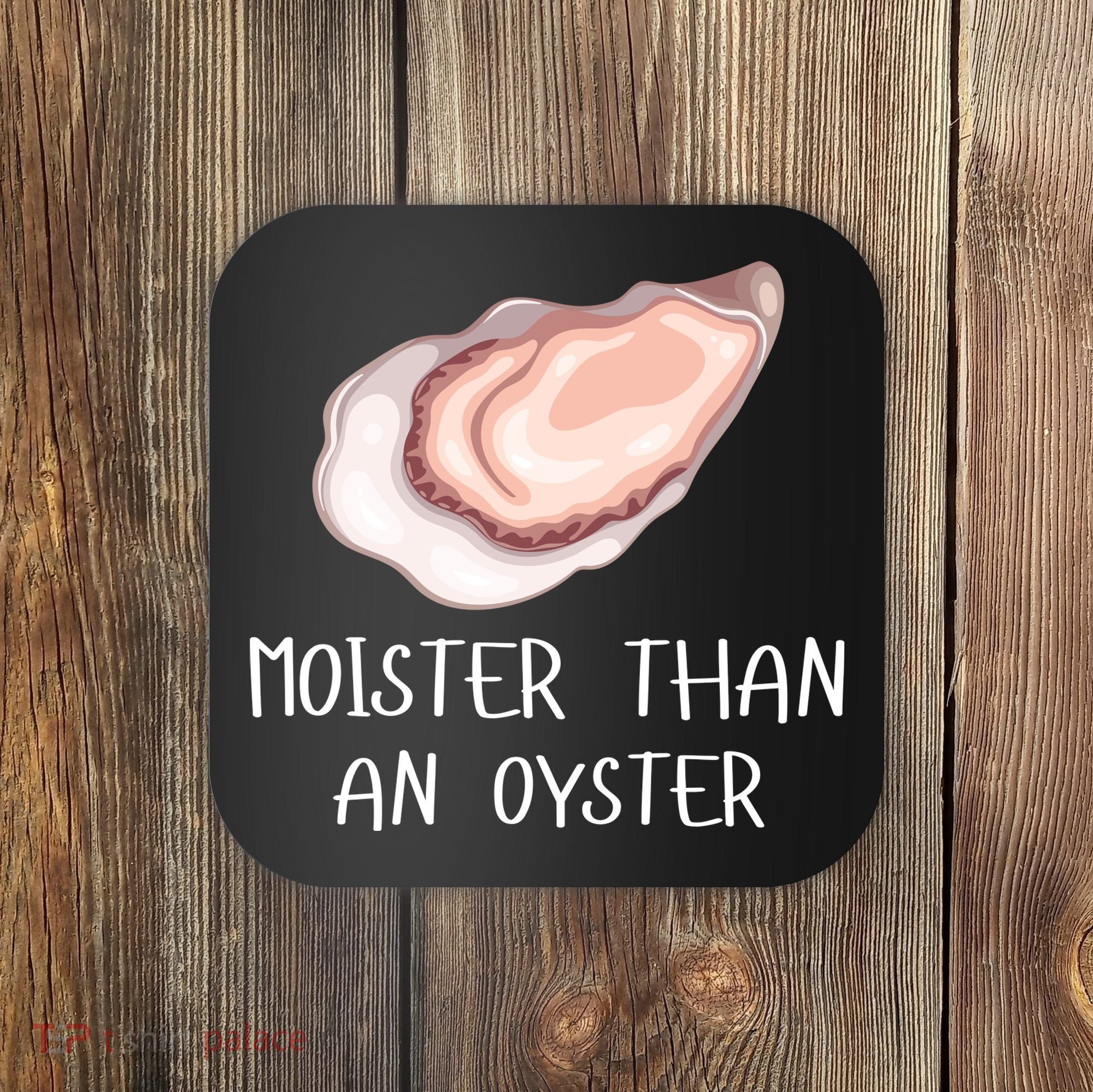 Moister Than An Oyster Shucking Funny Shellfish Shucker Coaster