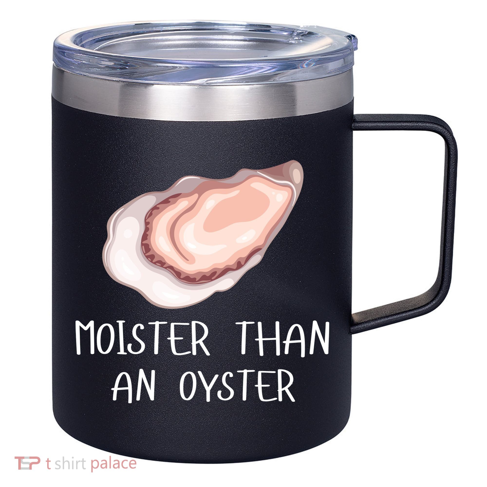 Moister Than An Oyster Shucking Funny Shellfish Shucker 12oz Stainless Steel Coffee Mug
