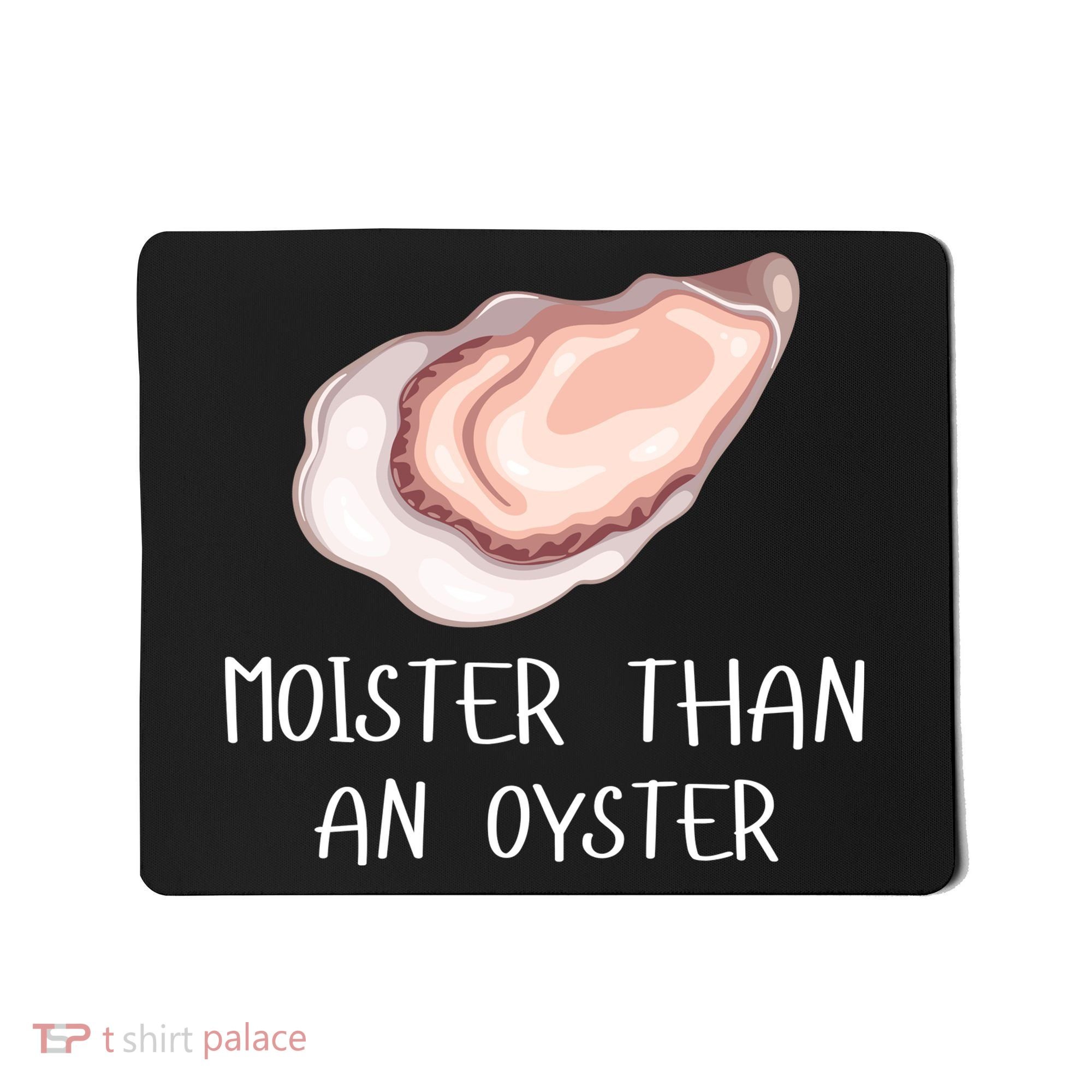 Moister Than An Oyster Shucking Funny Shellfish Shucker Mousepad